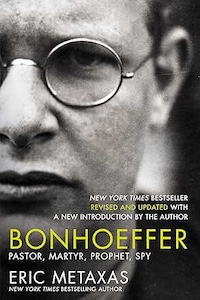 Boenhoeffer: Pastor, Martyr, Prophet, Spy